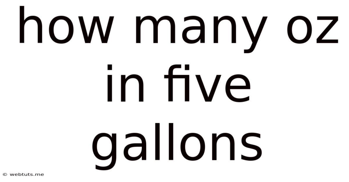 How Many Oz In Five Gallons