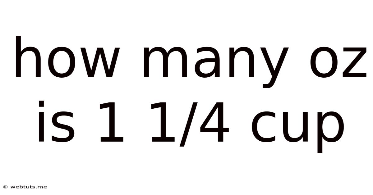 How Many Oz Is 1 1/4 Cup