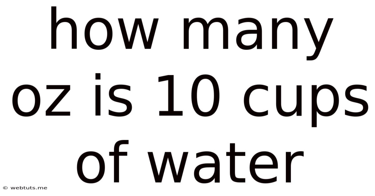 How Many Oz Is 10 Cups Of Water
