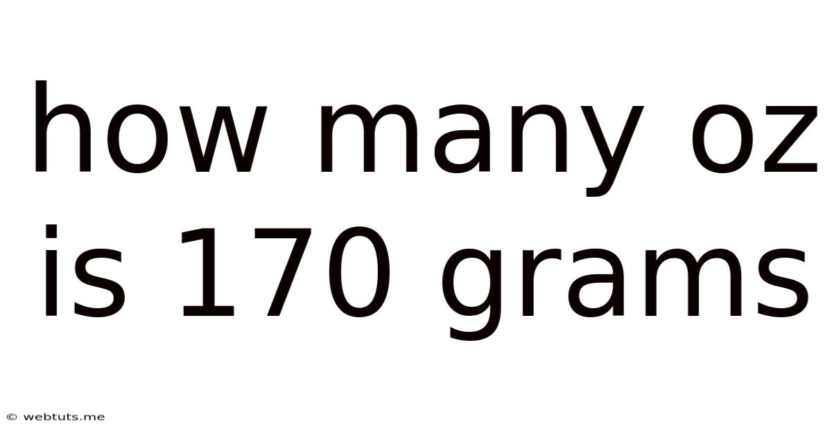 How Many Oz Is 170 Grams
