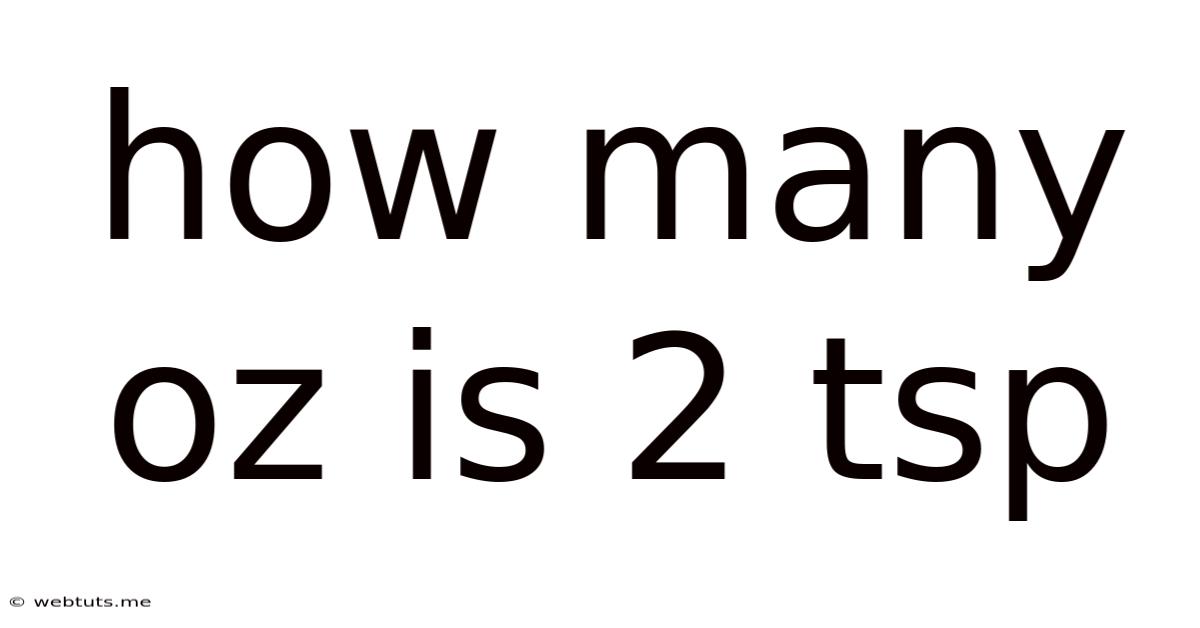 How Many Oz Is 2 Tsp