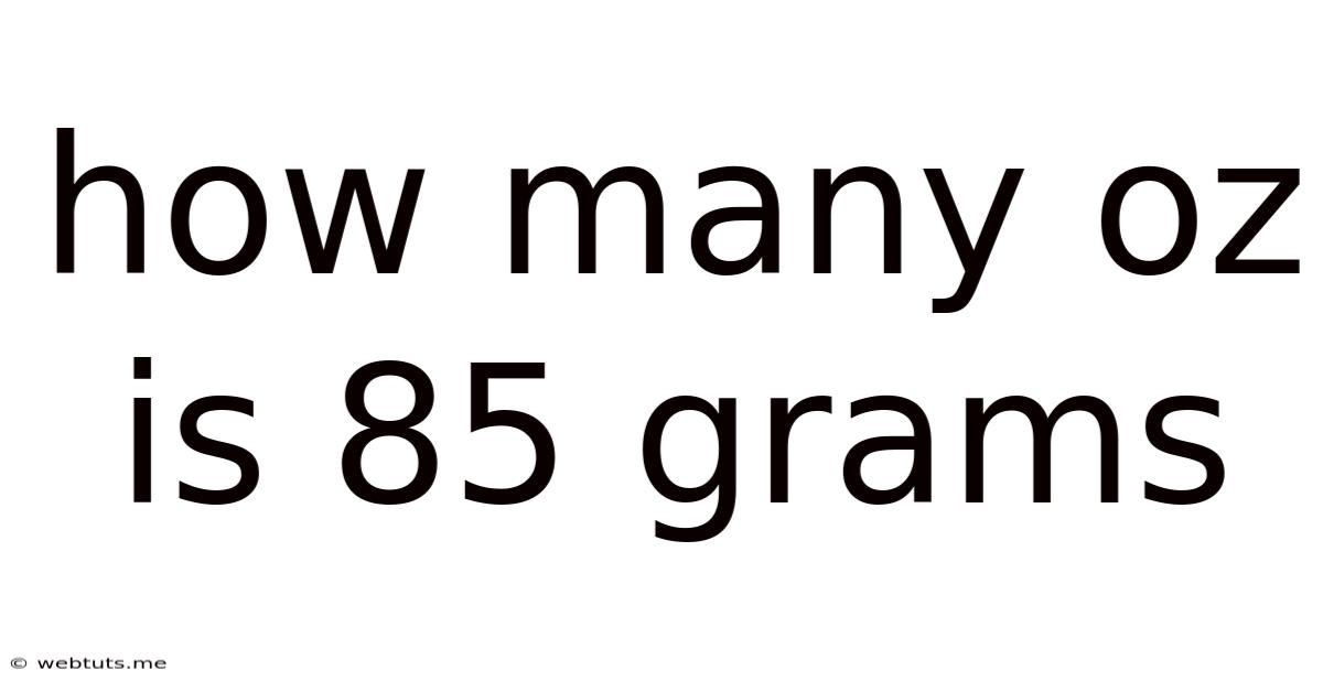 How Many Oz Is 85 Grams