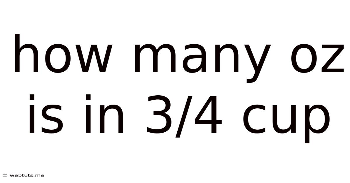 How Many Oz Is In 3/4 Cup