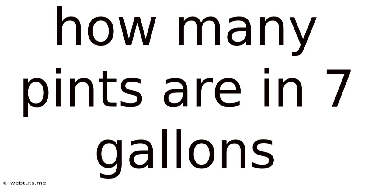 How Many Pints Are In 7 Gallons
