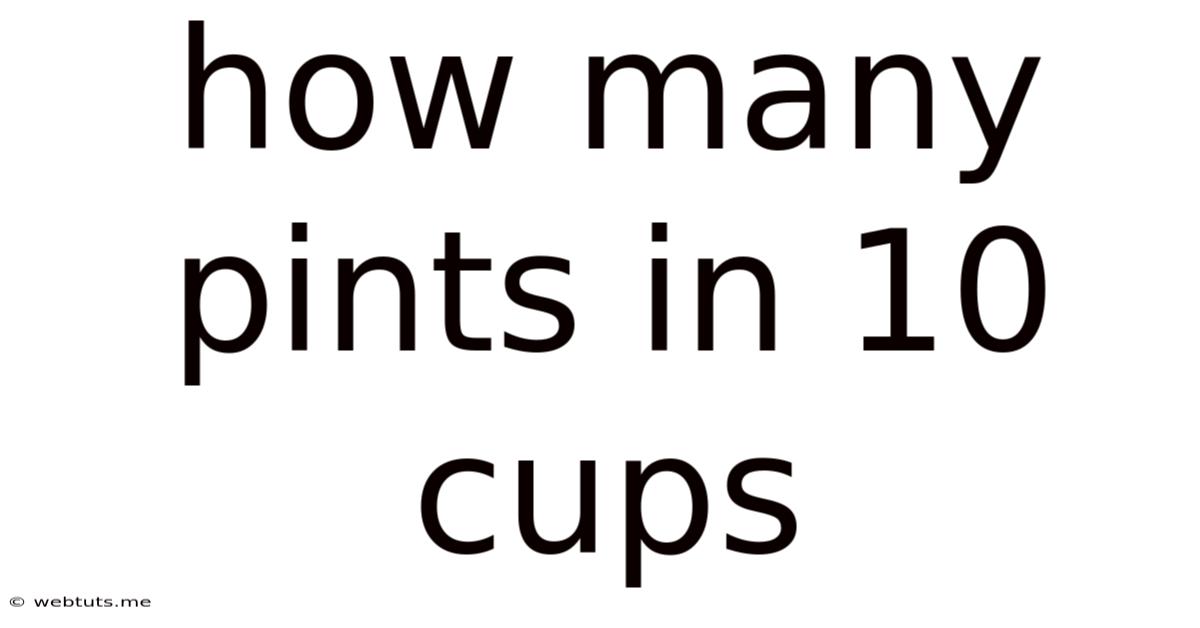 How Many Pints In 10 Cups