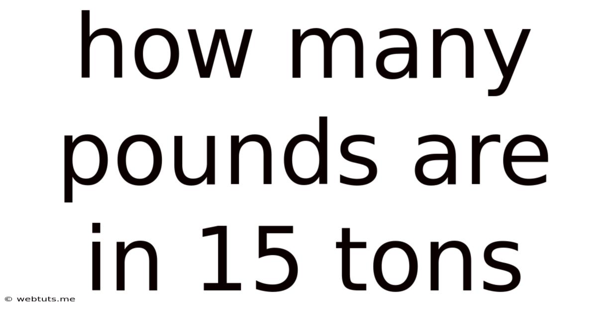 How Many Pounds Are In 15 Tons