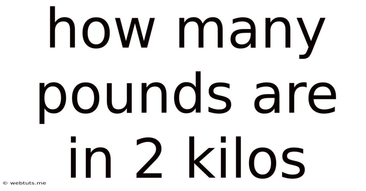 How Many Pounds Are In 2 Kilos