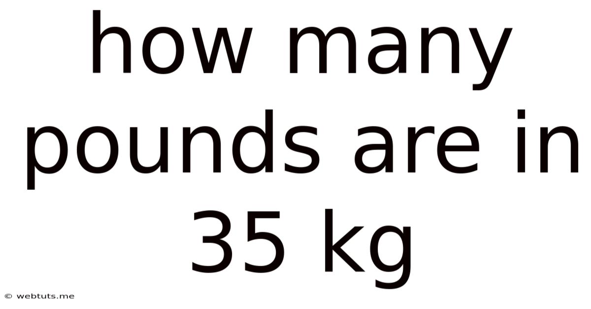 How Many Pounds Are In 35 Kg