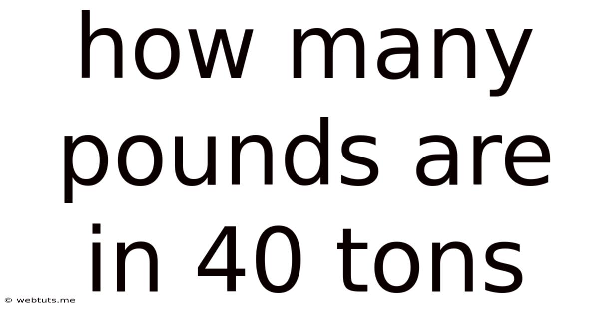 How Many Pounds Are In 40 Tons
