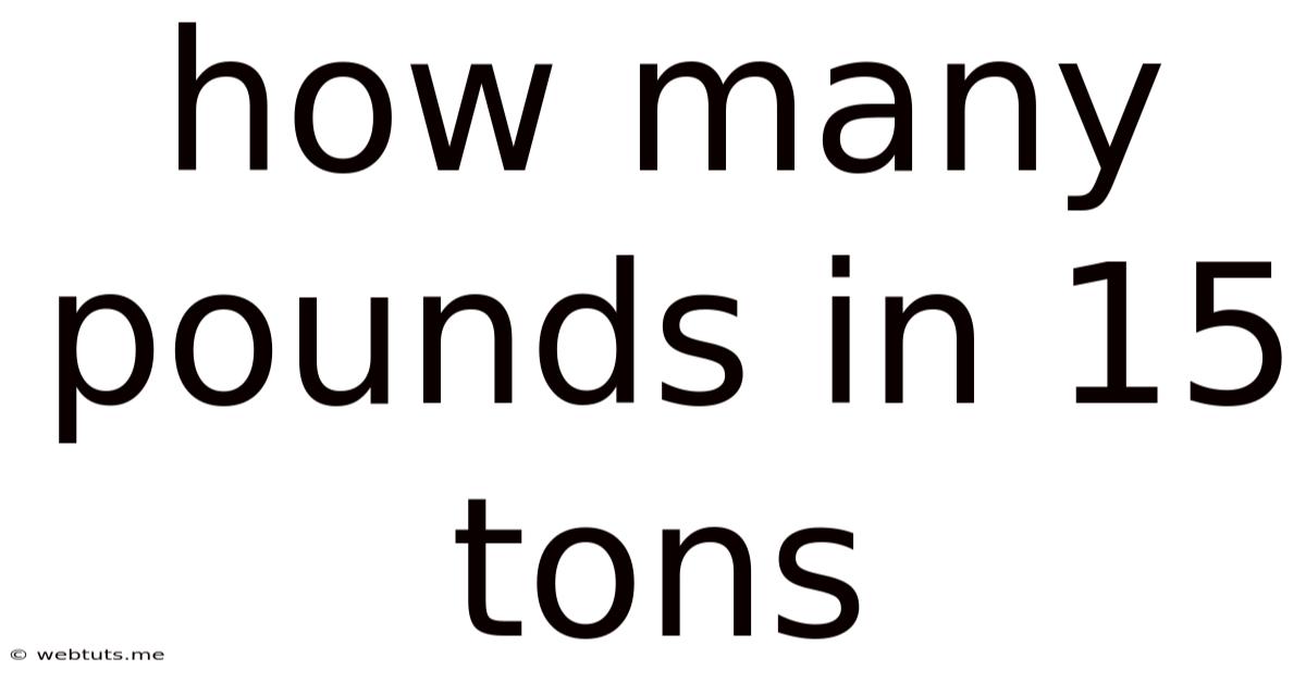 How Many Pounds In 15 Tons