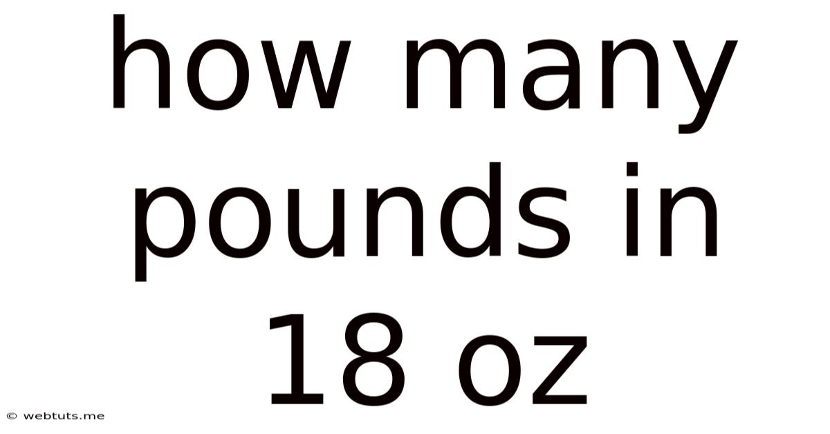 How Many Pounds In 18 Oz