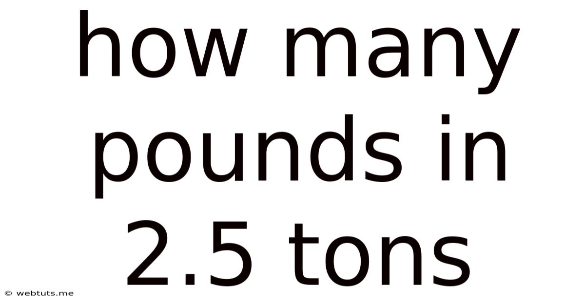 How Many Pounds In 2.5 Tons