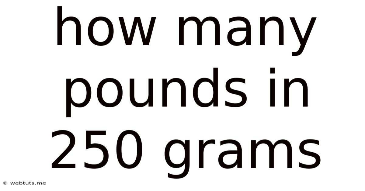 How Many Pounds In 250 Grams