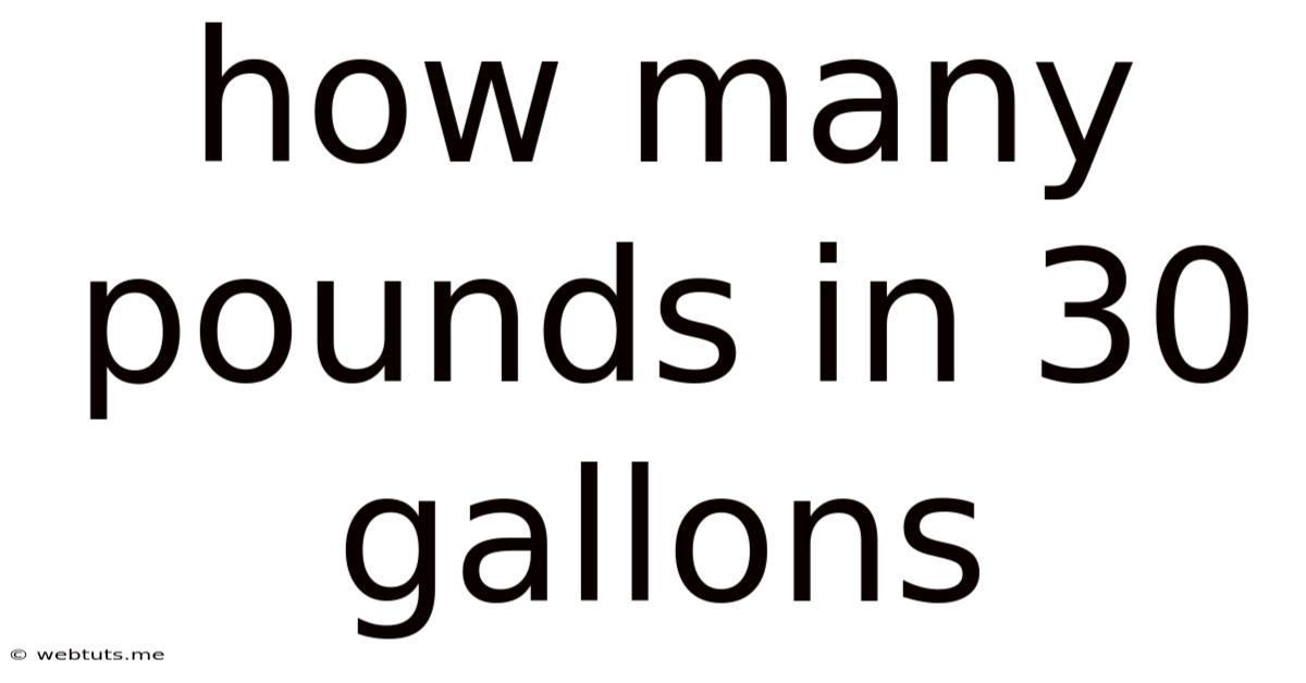 How Many Pounds In 30 Gallons