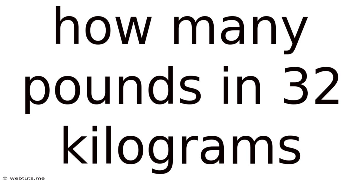 How Many Pounds In 32 Kilograms