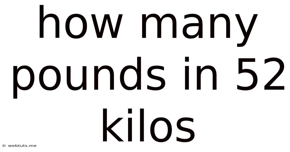 How Many Pounds In 52 Kilos