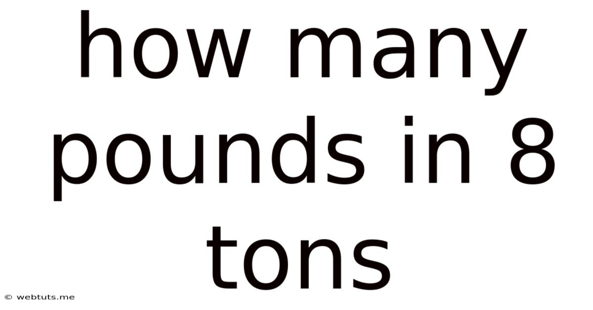 How Many Pounds In 8 Tons