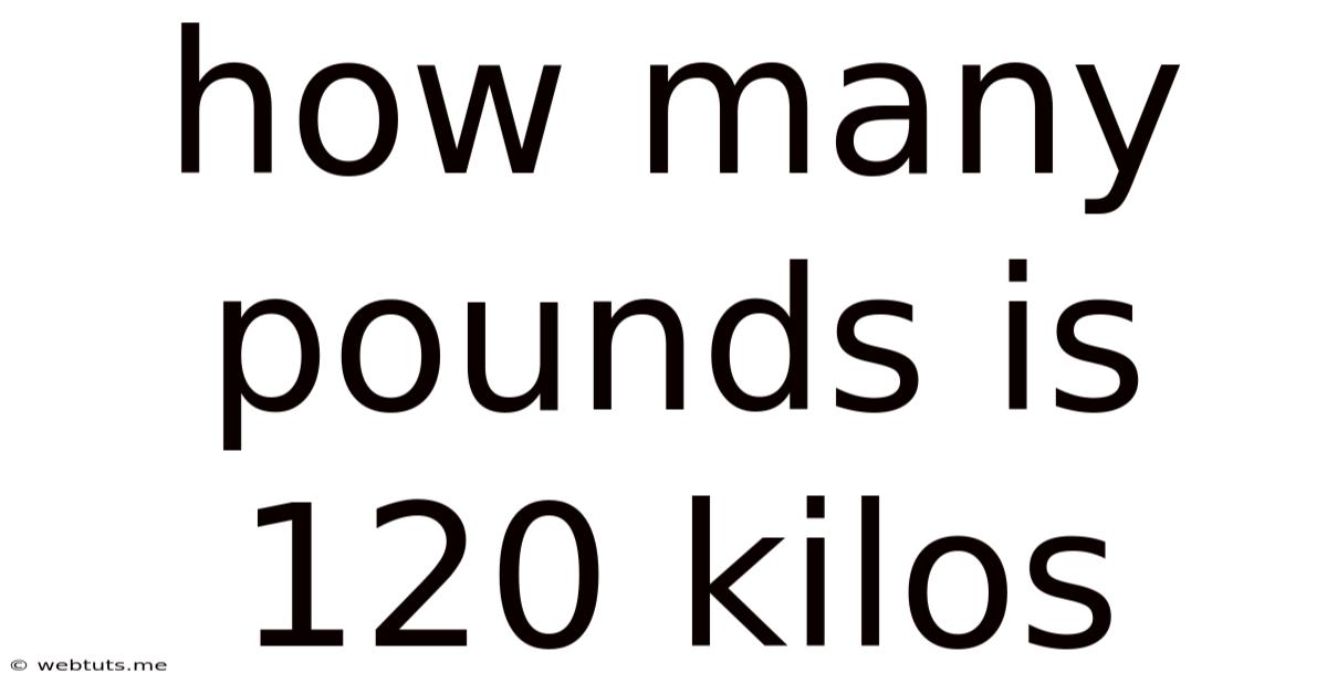 How Many Pounds Is 120 Kilos