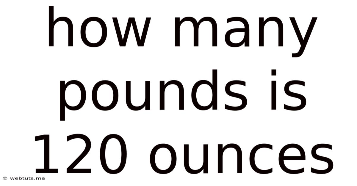 How Many Pounds Is 120 Ounces