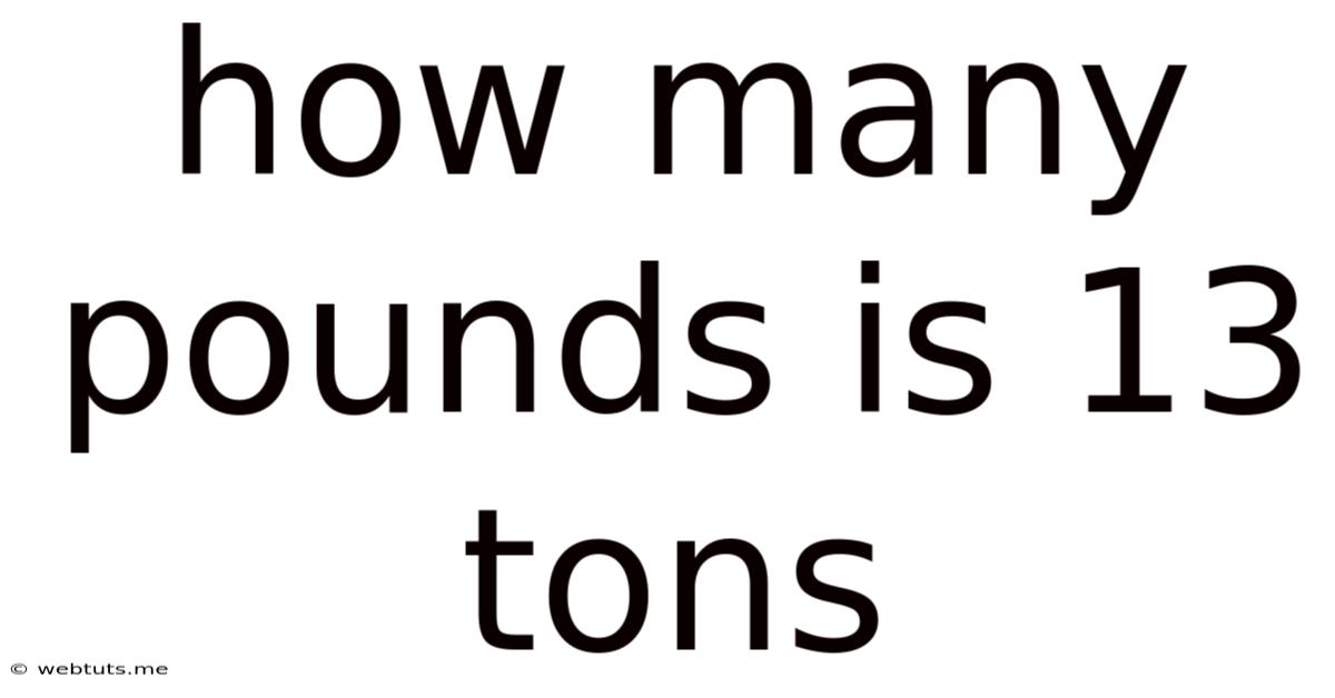 How Many Pounds Is 13 Tons