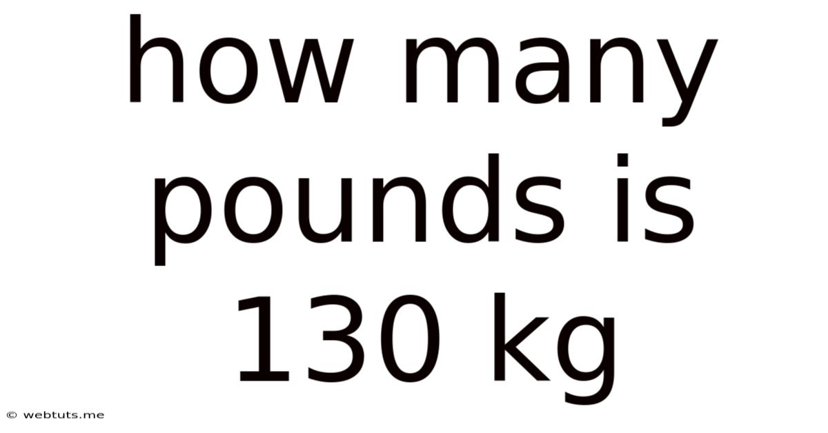 How Many Pounds Is 130 Kg