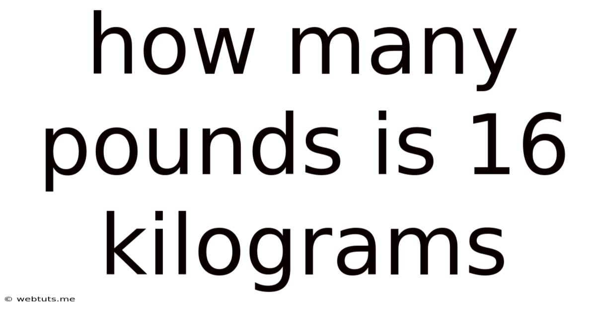 How Many Pounds Is 16 Kilograms