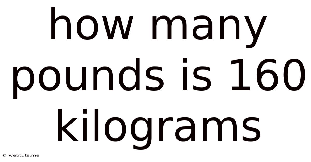 How Many Pounds Is 160 Kilograms