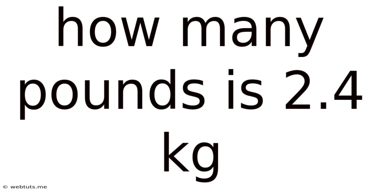 How Many Pounds Is 2.4 Kg