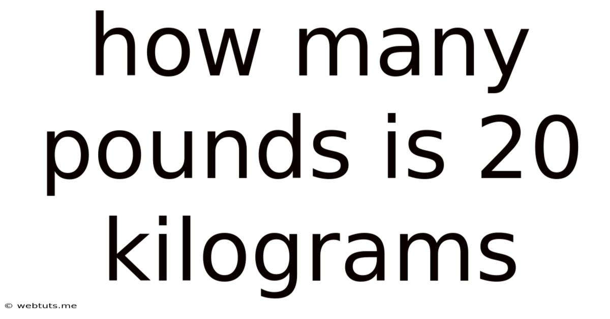 How Many Pounds Is 20 Kilograms