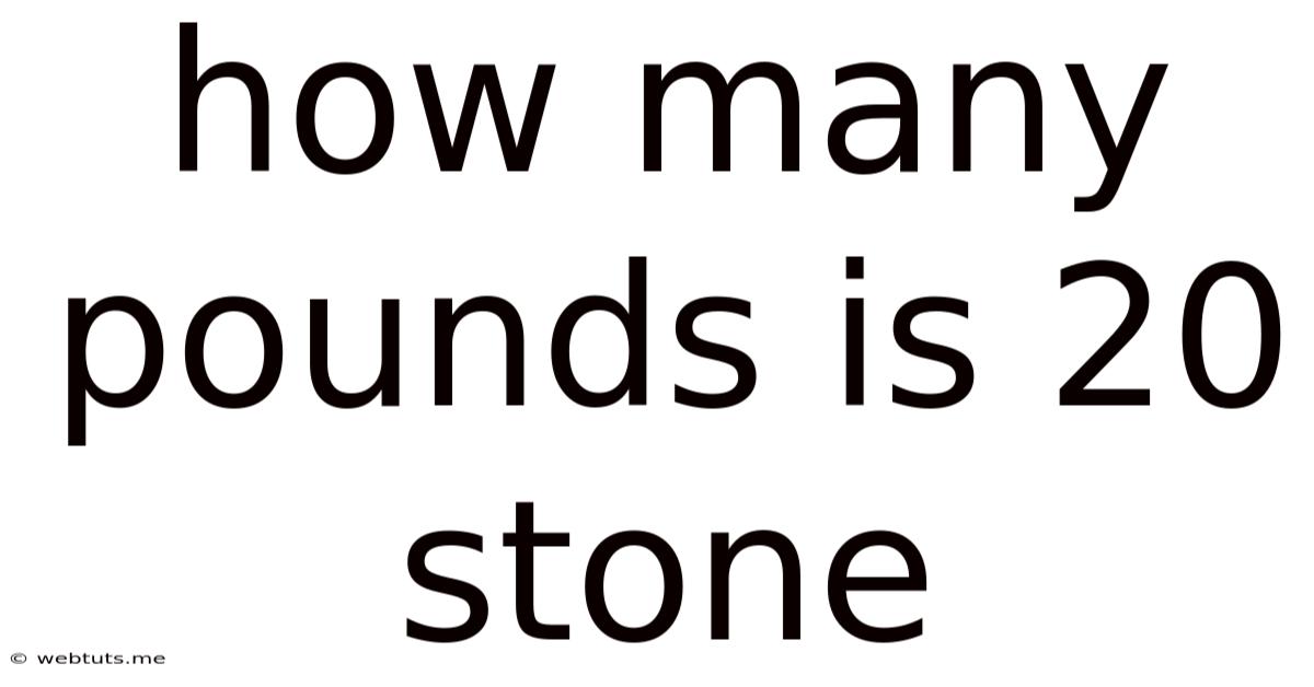 How Many Pounds Is 20 Stone