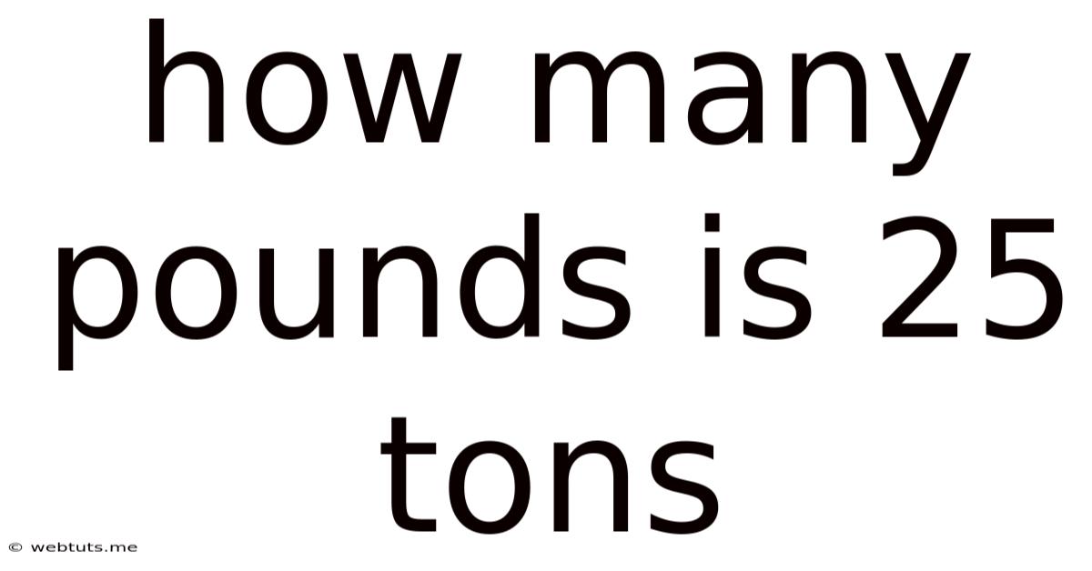 How Many Pounds Is 25 Tons
