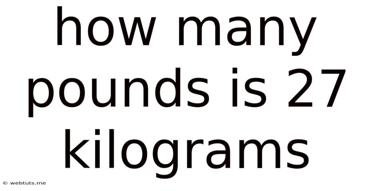 How Many Pounds Is 27 Kilograms
