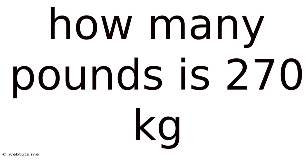 How Many Pounds Is 270 Kg