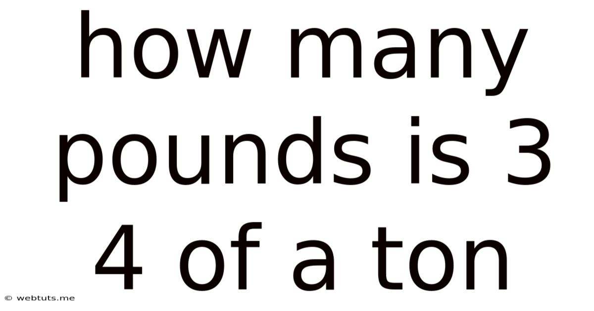 How Many Pounds Is 3 4 Of A Ton