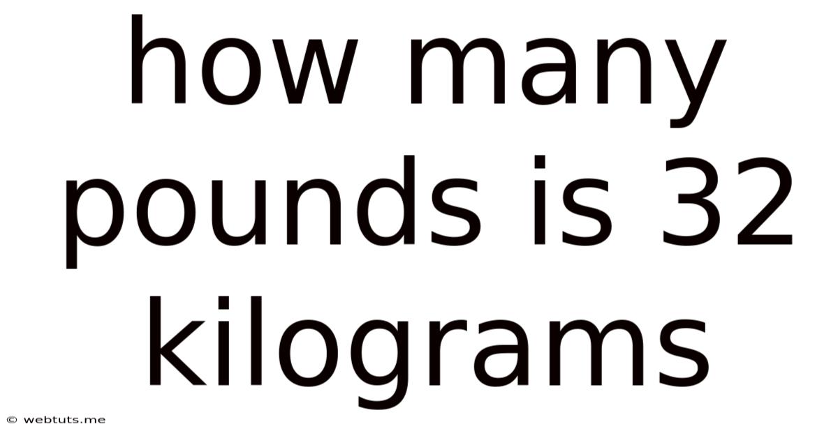 How Many Pounds Is 32 Kilograms