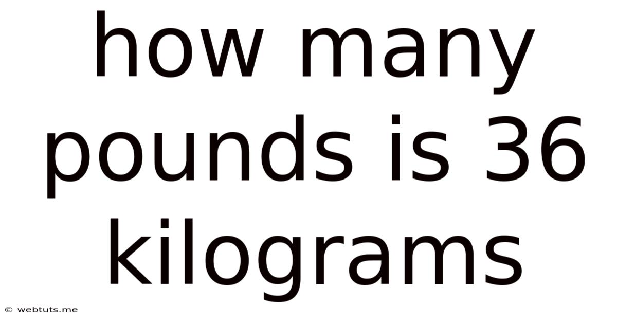 How Many Pounds Is 36 Kilograms