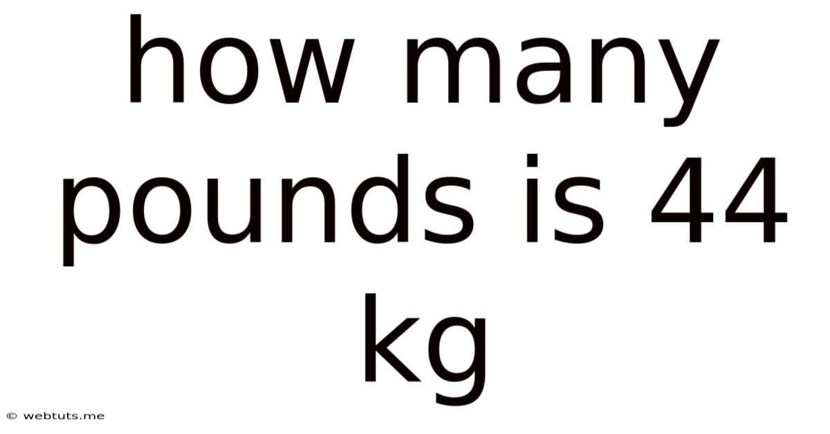 How Many Pounds Is 44 Kg