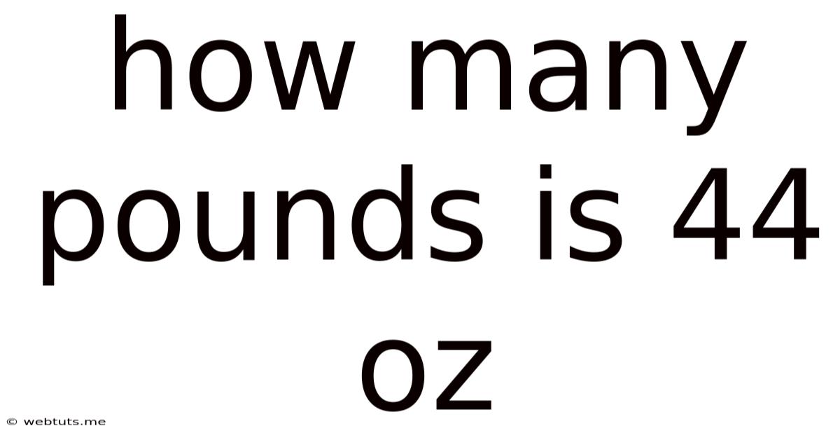 How Many Pounds Is 44 Oz