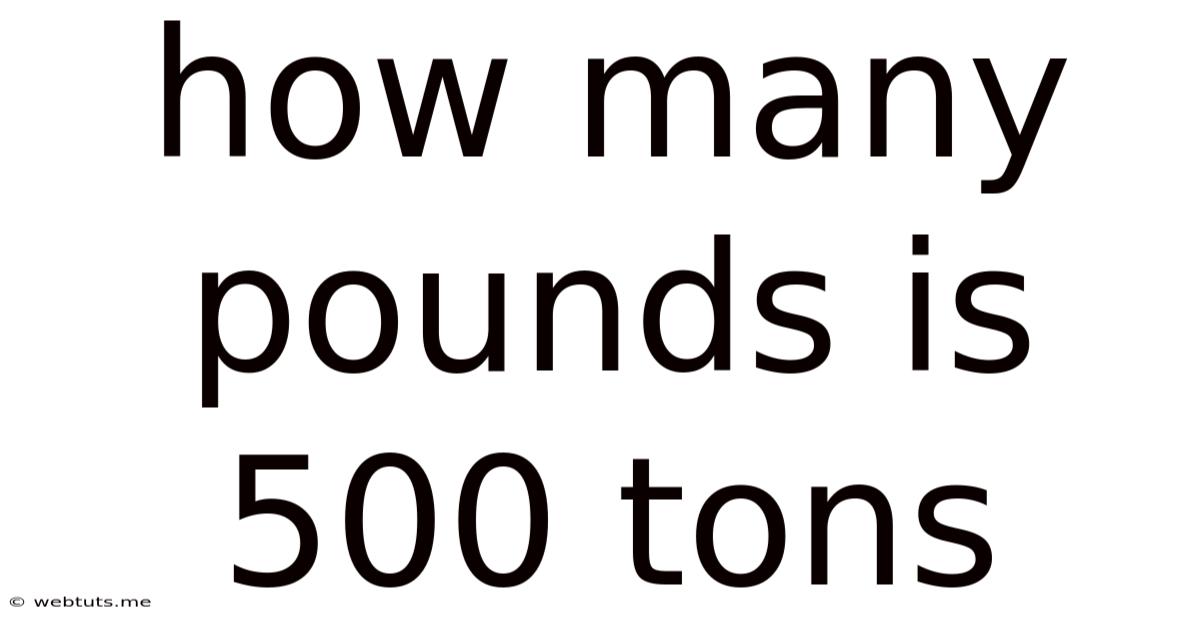 How Many Pounds Is 500 Tons
