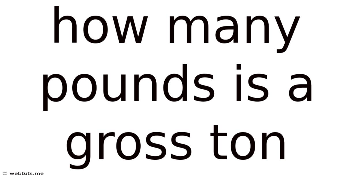How Many Pounds Is A Gross Ton