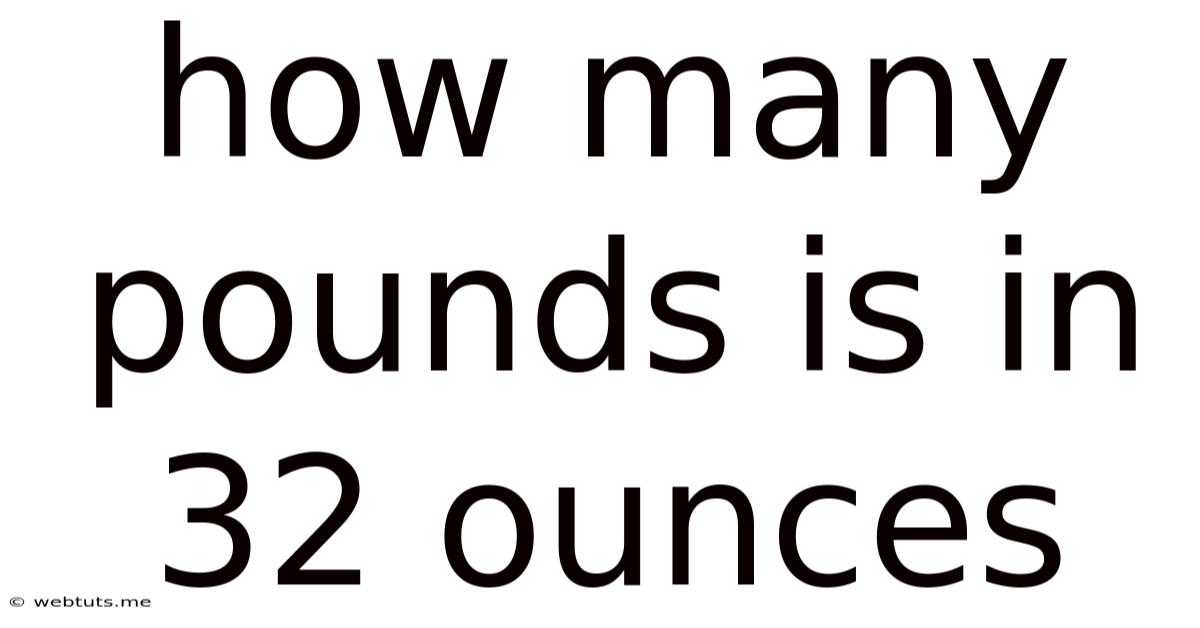 How Many Pounds Is In 32 Ounces