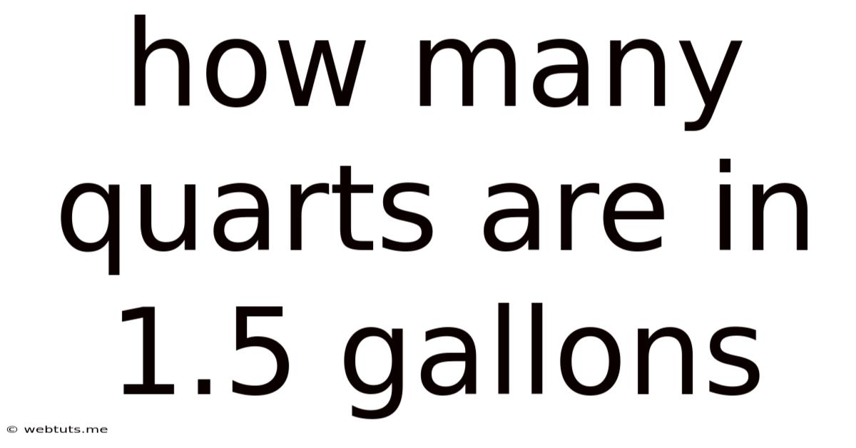 How Many Quarts Are In 1.5 Gallons