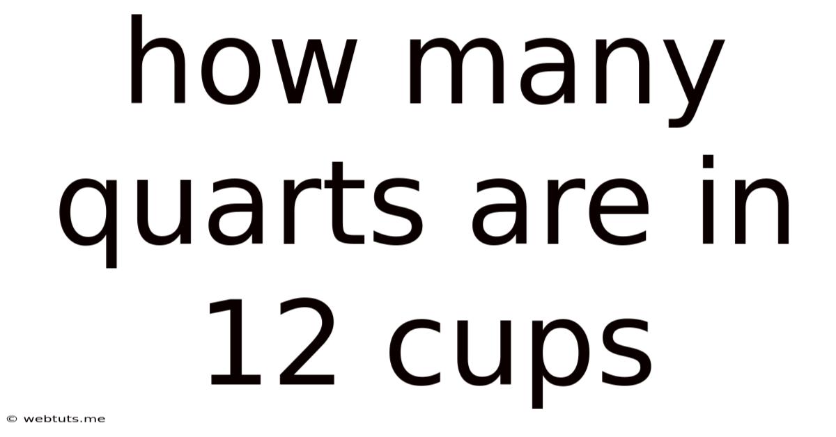 How Many Quarts Are In 12 Cups