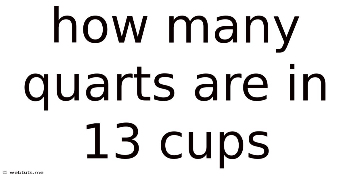 How Many Quarts Are In 13 Cups