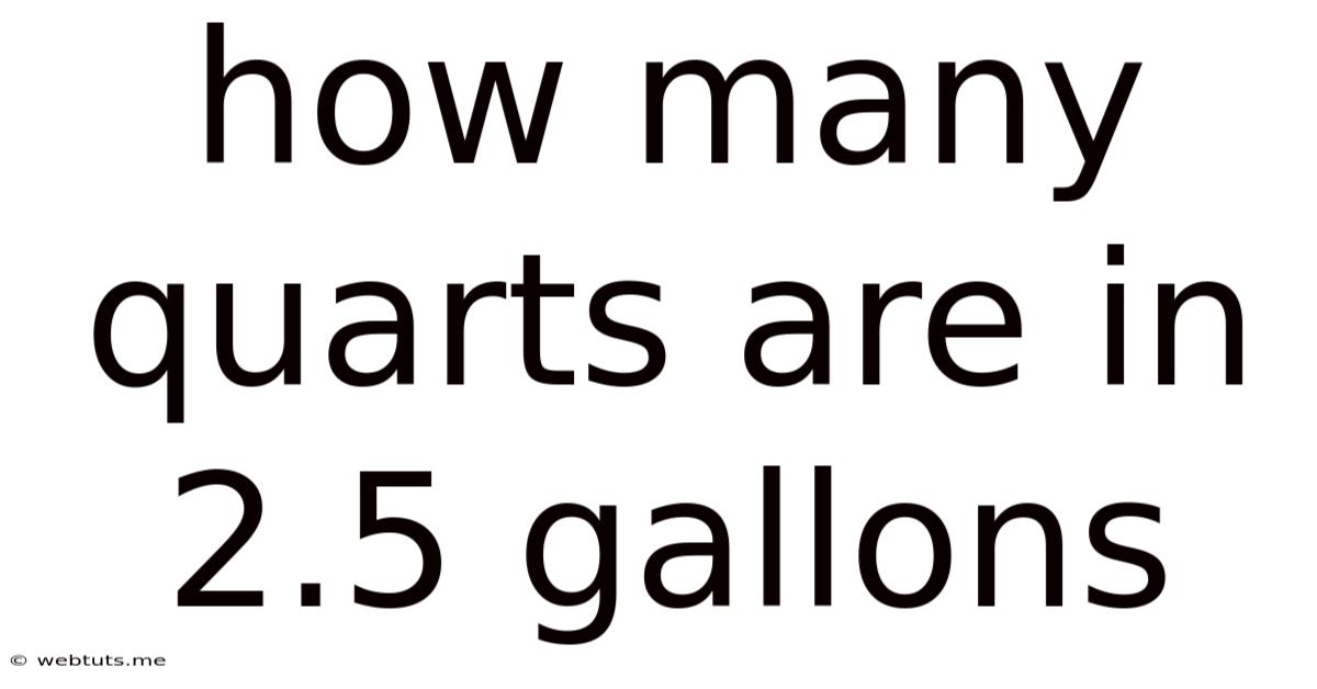 How Many Quarts Are In 2.5 Gallons