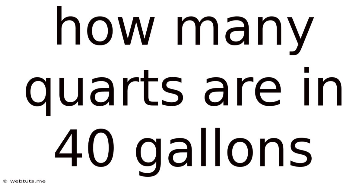 How Many Quarts Are In 40 Gallons