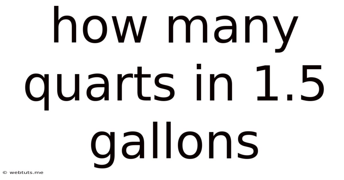 How Many Quarts In 1.5 Gallons