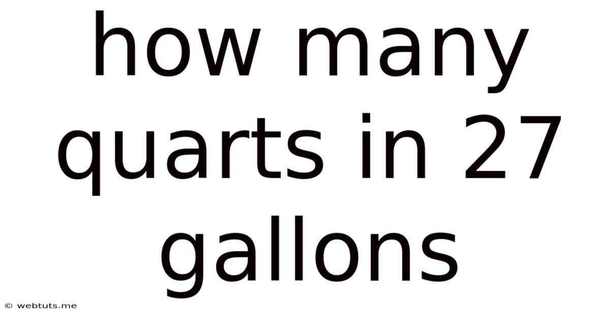 How Many Quarts In 27 Gallons
