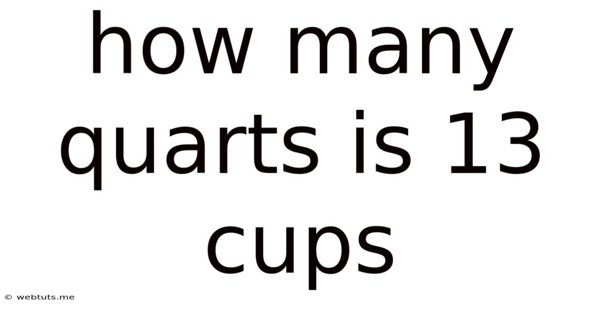 How Many Quarts Is 13 Cups