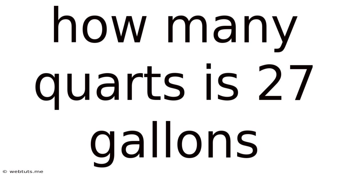 How Many Quarts Is 27 Gallons